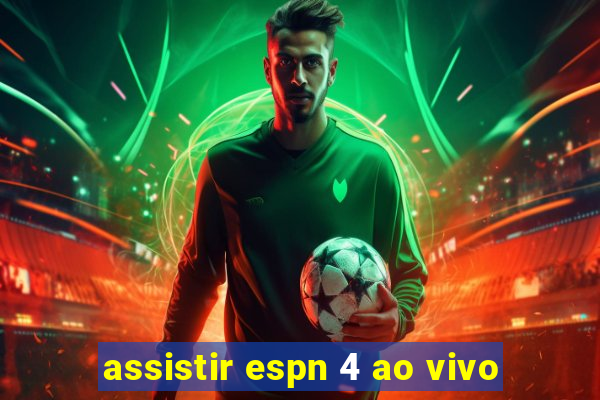 assistir espn 4 ao vivo